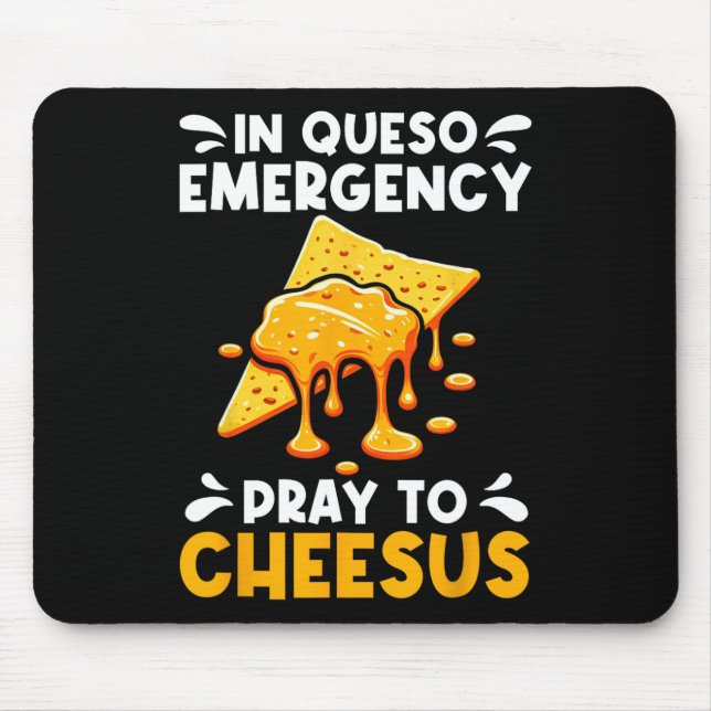 In Queso Emergency Pray To Cheesus Cinco De Mayo C Mouse Pad (Front)