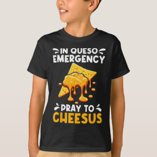 In Queso Emergency Pray To Cheesus Cinco De Mayo C T-Shirt