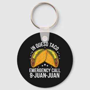In Queso Taco Emergency Call 9 Juan Juan Funny Cin Keychain