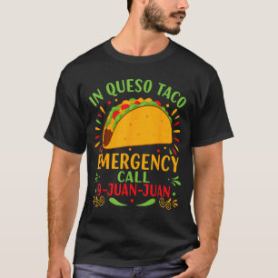 In queso taco emergency call 9-juan-juan funny T-Shirt