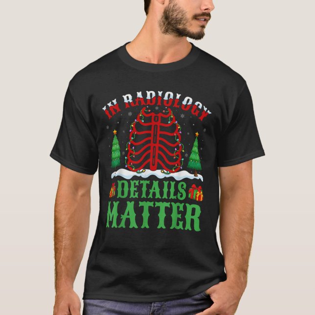 In Radiology Details Matter Xmas Light Christmas R T-Shirt (Front)