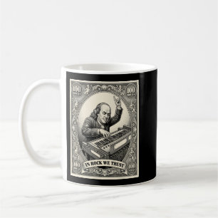 In Rock We Trust 100 Rocks Franklin Keyboardist  Coffee Mug