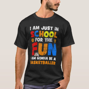 In School For Fun Basketballer  School Basketball T-Shirt