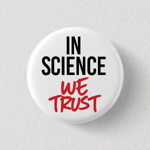 In Science we trust 1 Inch Round Button