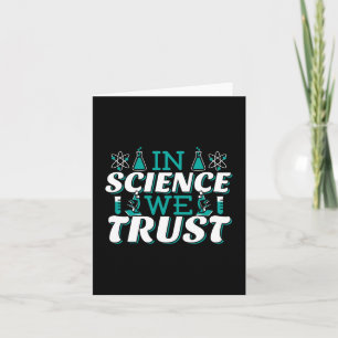 In Science We Trust Quote - Teacher Card