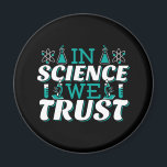 In Science We Trust Quote - Teacher Magnet<br><div class="desc">In Science We Trust quote. Cute, artistic, funny science quote with a religious twist. Art has microscope and flask experiment equipment for male or female science teacher. > Use for Science teacher appreciation, Chemistry, Biology or Physics geek, or scientist nerd kids. > Personalize it! Add custom name, photo, or text....</div>
