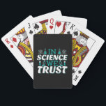 In Science We Trust Quote - Teacher Playing Cards<br><div class="desc">In Science We Trust quote. Cute, artistic, funny science quote with a religious twist. Art has microscope and flask experiment equipment for male or female science teacher. > Use for Science teacher appreciation, Chemistry, Biology or Physics geek, or scientist nerd kids. > Personalize it! Add custom name, photo, or text....</div>