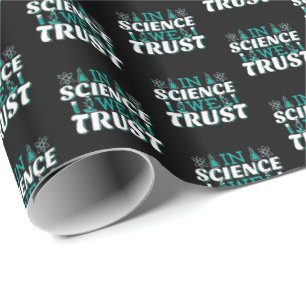 In Science We Trust Quote - Teacher Wrapping Paper