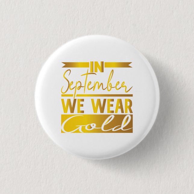 In September We Wear Gold 1 Inch Round Button (Front)