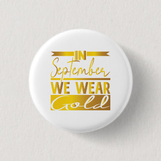 In September We Wear Gold 1 Inch Round Button