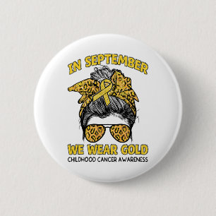 In September We Wear Gold Childhood Cancer Awarene 2 Inch Round Button