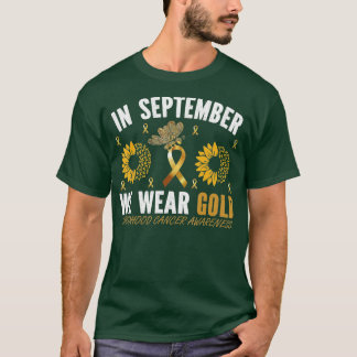 IN SEPTEMBER WE WEAR GOLD CHILDHOOD CANCER AWARENE T-Shirt