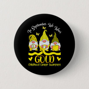 In September We Wear Gold Gnomes Childhood Cancer 2 Inch Round Button