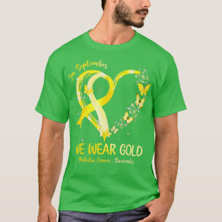 In September We Wear Gold Heart Pediatric Cancer A T-Shirt