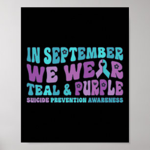 In September We Wear Teal And Purple Suicide Preve Poster