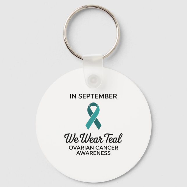 In September We Wear Teal For Ovarian Cancer Aware Keychain (Front)