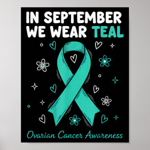 In September We Wear Teal For Ovarian Cancer Aware Poster