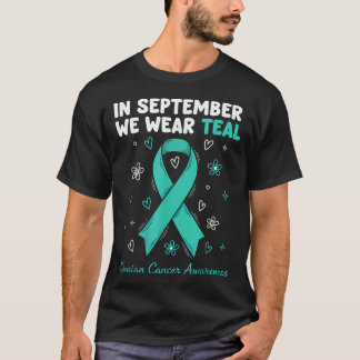 In September We Wear Teal For Ovarian Cancer Aware T-Shirt