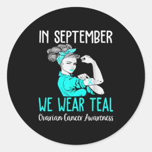 In September We Wear Teal Ovarian Cancer Awareness Classic Round Sticker