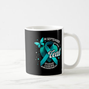 In September We Wear Teal Ovarian Cancer Awareness Coffee Mug