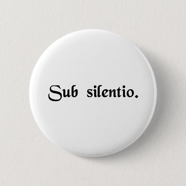 In silence. 2 inch round button (Front)
