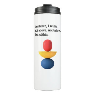 “In Silence, I Reign” motivational quotes  Thermal Tumbler