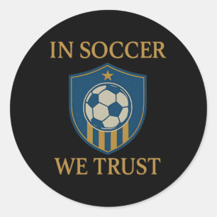In Soccer We Trust Soccer Fan Shield Design  Classic Round Sticker