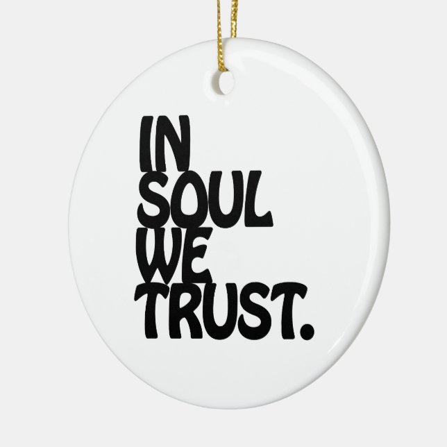 In Soul We Trust. Ceramic Ornament (Left)