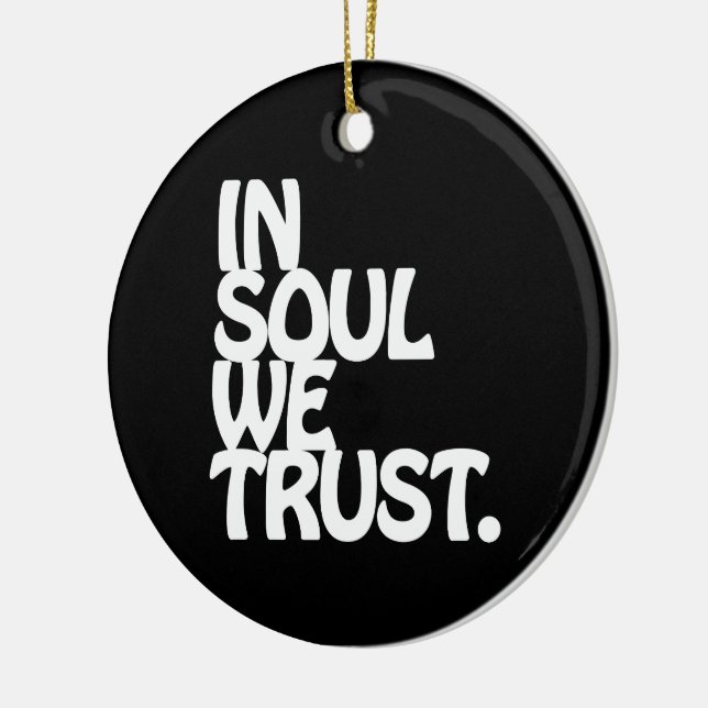 In Soul We Trust. Ceramic Ornament (Left)