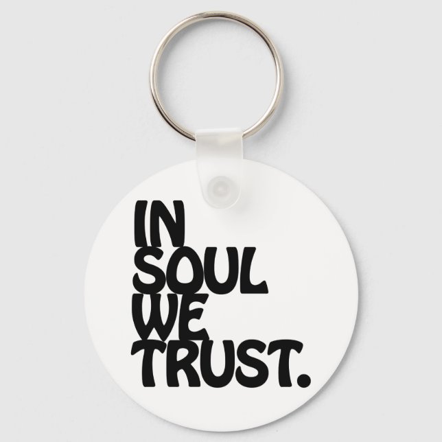In Soul We Trust. Keychain (Front)