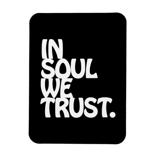 In Soul We Trust. Magnet (Vertical)