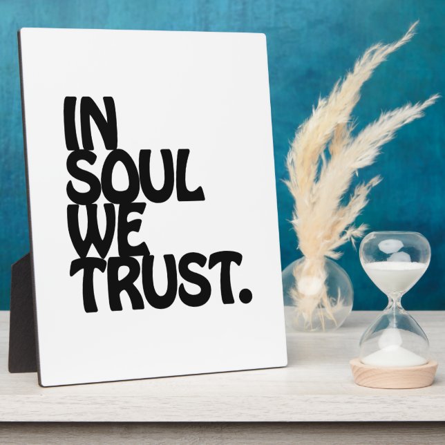 In Soul We Trust. Plaque (Side)