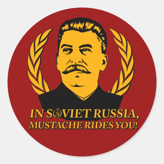 In Soviet Russia, Moustache Rides You! Classic Round Sticker (Front)