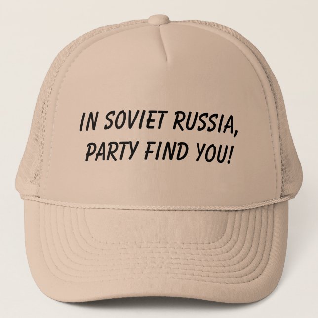 in soviet russia, party find you trucker hat (Front)
