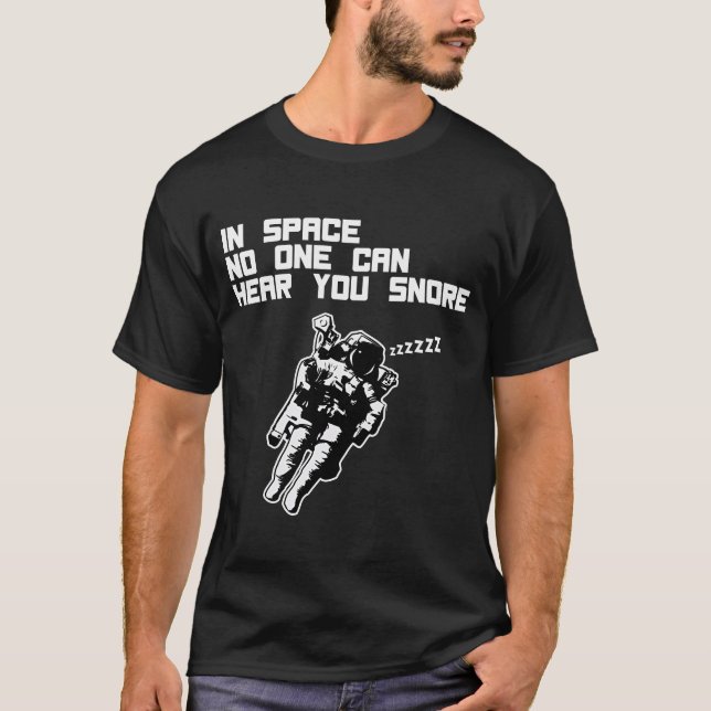 In Space No One Can Hear You Snore (dark) T-Shirt (Front)