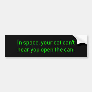 In Space Your Cat Can't Hear Bumper Sticker