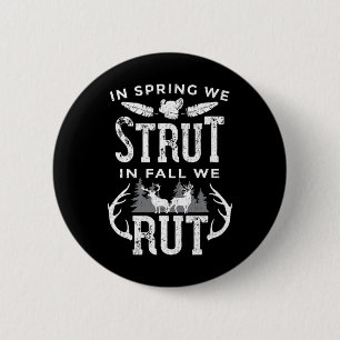 In Spring We Strut In Fall We Rut Turkey And Deer  2 Inch Round Button