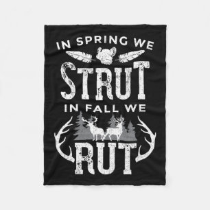 In Spring We Strut In Fall We Rut Turkey And Deer Fleece Blanket