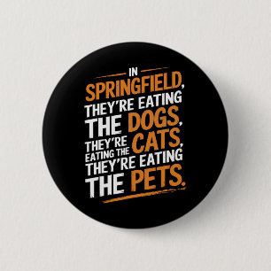 In Springfield They're Eating The Pets - Trump Har 2 Inch Round Button