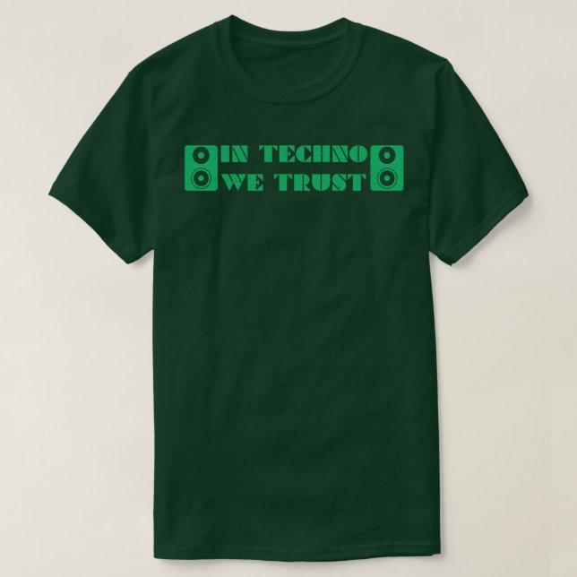 In Techno We Trust T-Shirt (Design Front)