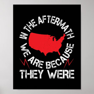In The Aftermath, We Are Because They Were Poster