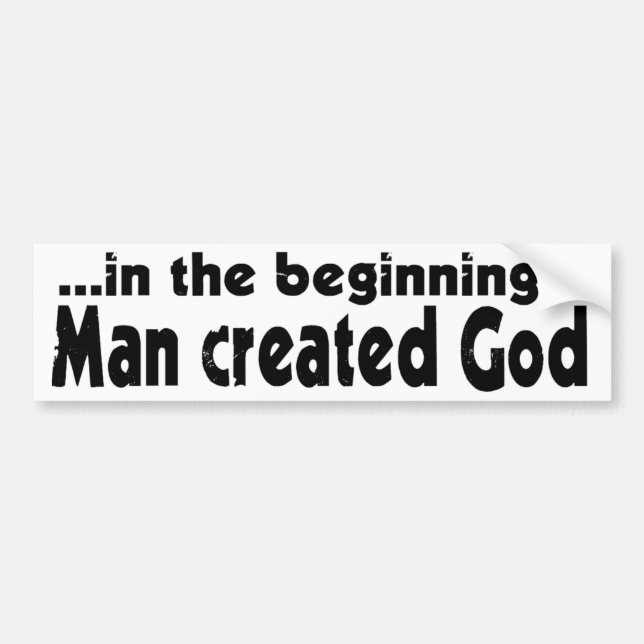 In the Beginning atheist Bumper Sticker (Front)