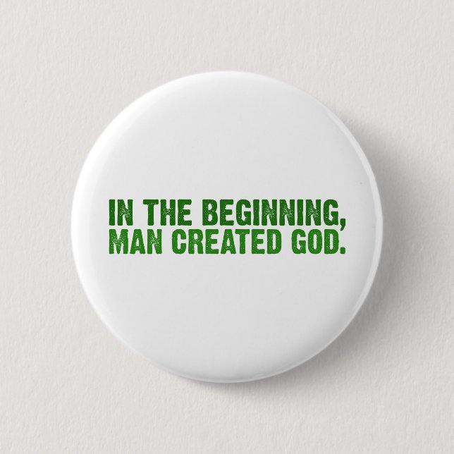 In The Beginning, Man Created God 2 Inch Round Button (Front)