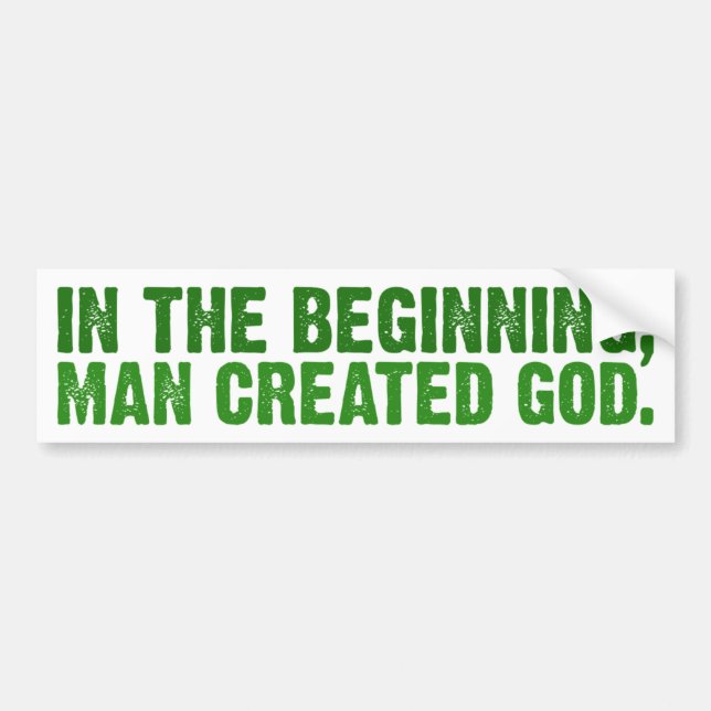 In The Beginning, Man Created God Bumper Sticker (Front)