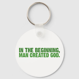In The Beginning, Man Created God Keychain