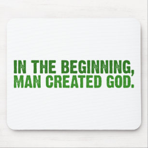 In The Beginning, Man Created God Mouse Pad