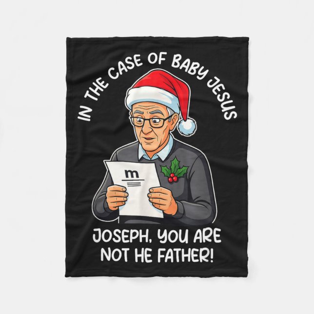 In The Case Of Baby Jesus Joseph You Are Not The F Fleece Blanket (Front)