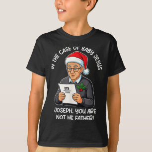 In The Case Of Baby Jesus Joseph You Are Not The F T-Shirt