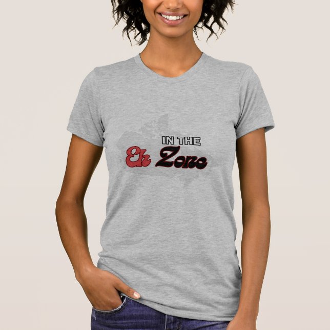 In the Eh zone t shirt (Front)