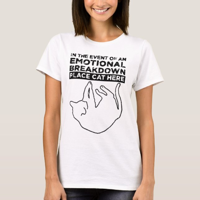 In the event of an EMOTIONAL BREAKDOWN T-Shirt (Front)